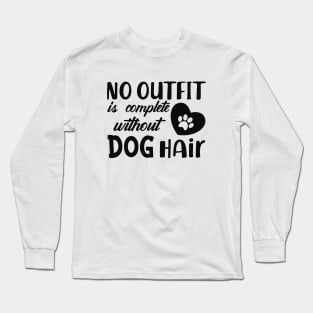 Dog - No outfit is complete without dog hair Long Sleeve T-Shirt